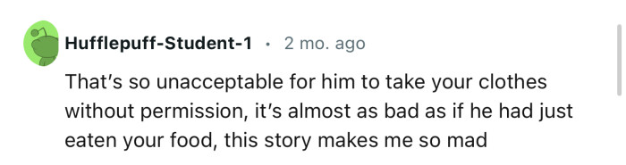 “That’s so unacceptable for him to take your clothes without permission.”