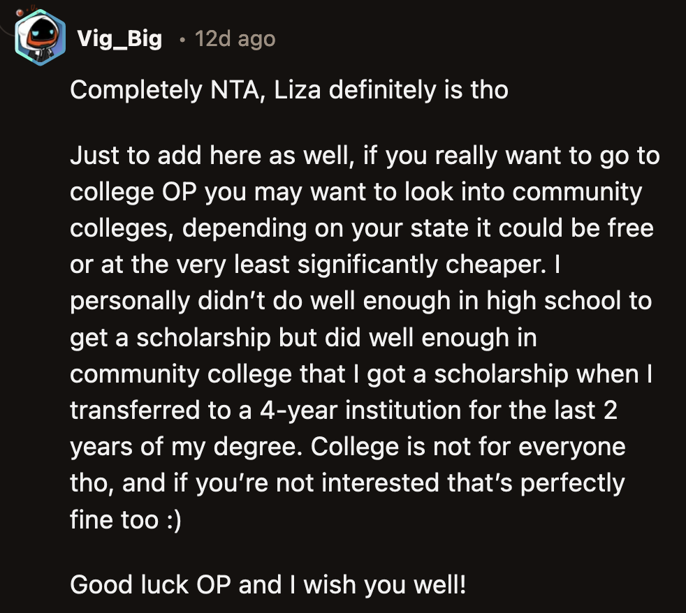 OP has many options should she choose to study further. She made a reasonable decision about her future, and Liza has no right to begrudge her for that.