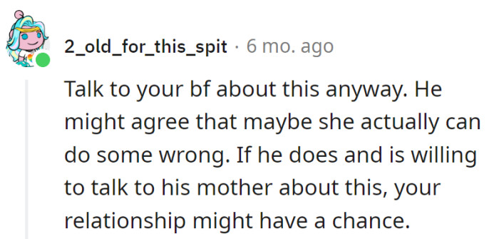 Risk it with the boyfriend. If he admits his mom's not flawless and is up for a chat, there's hope for their love story.