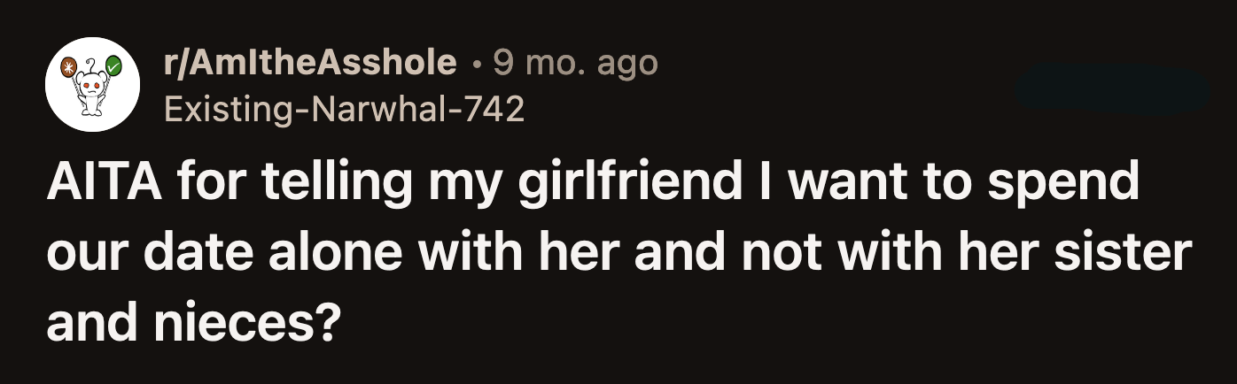 Her girlfriend got upset and said her nieces were her priority. She had not spent any time with them but was with OP at home all week.
