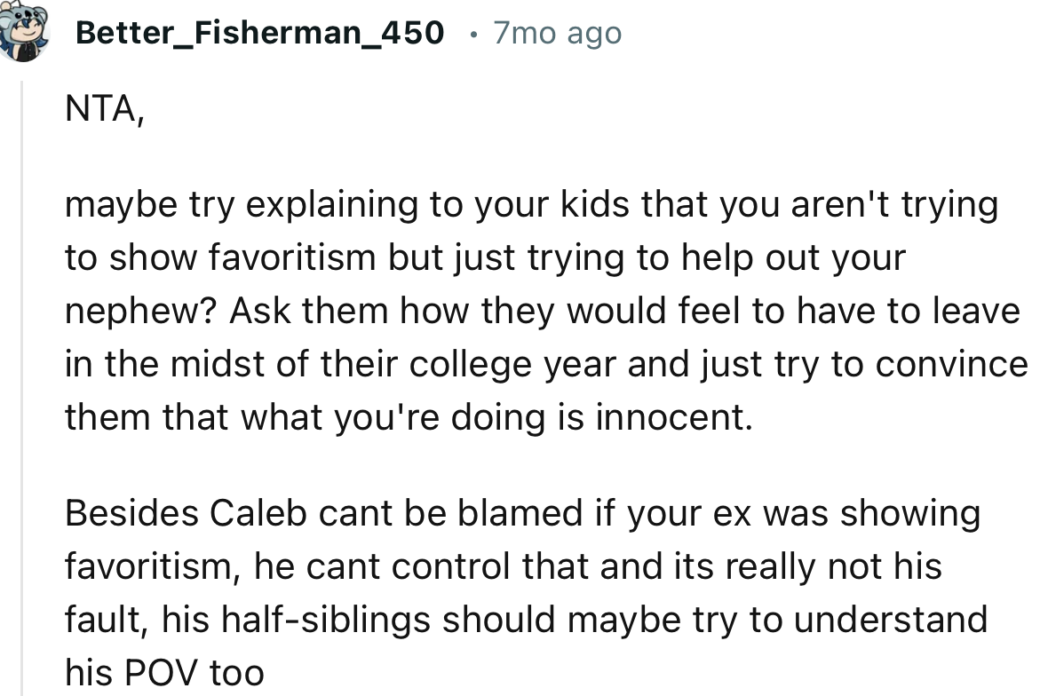 “NTA. Caleb can’t be blamed if your ex was showing favoritism; he can’t control that, and it’s really not his fault.”