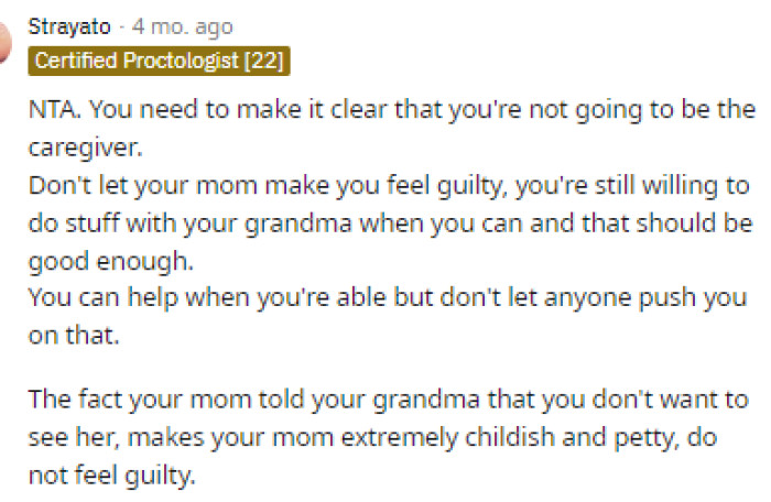 Many people quickly came to the comments after reading her post to tell her that she's NTA and that she's spending time with her grandma when she wants to, which is perfectly fine.