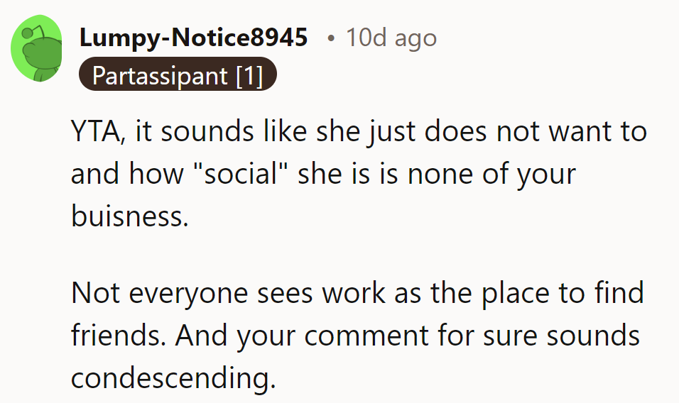 YTA. Not everyone sees work as a friend-finding mission. Maybe let her do her thing?