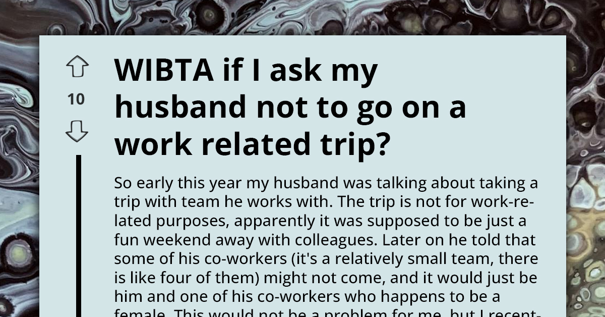 Husband Downplays Wife’s Concerns Over Solo Work Trip With Old Crush, Gets Hit With Divorce Threat