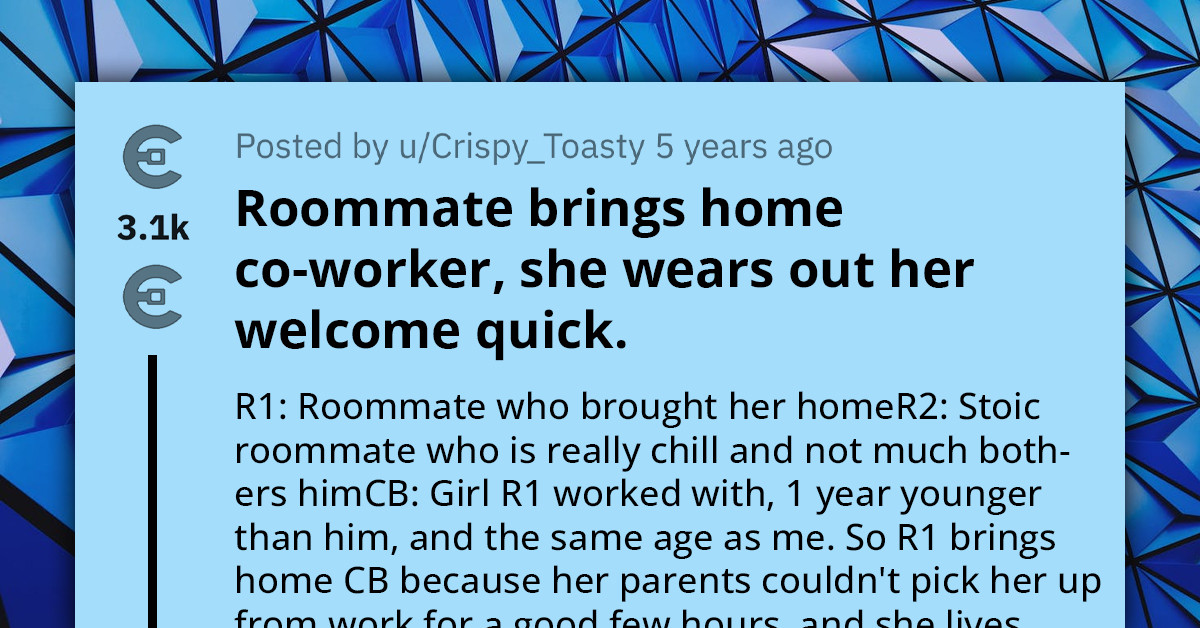 Roommate Brings Coworker For Sleepover  -  She Drains Their Energy, Time, Fridge, And Money, They Threaten Her With Cops To Leave