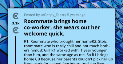 Roommate Brings Coworker For Sleepover  -  She Drains Their Energy, Time, Fridge, And Money, They Threaten Her With Cops To Leave
