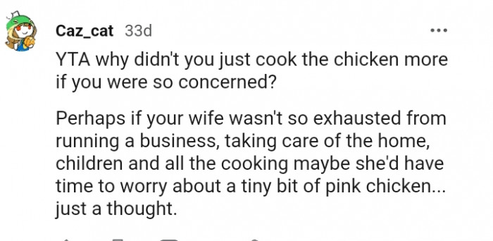 You could have just cooked the chicken more