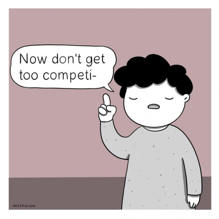 16. What are you saying? There's nothing wrong with a little competition!