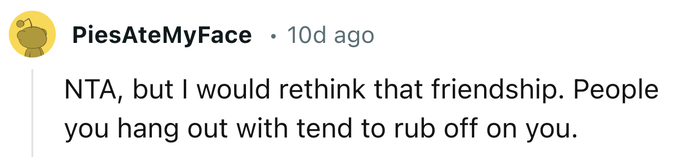 OP Should Probably Rethink Her Friendships