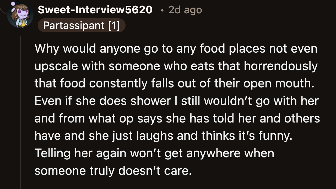 Another commenter said they wouldn't want to go with May even to a food cart because of her horrific hygiene.