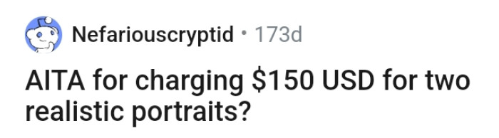 The OP charged an amount for two portraits but now feels like a POS