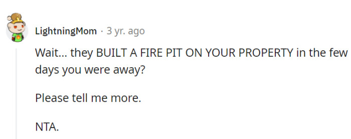 Imagine someone building a fire pit right on YOUR property!