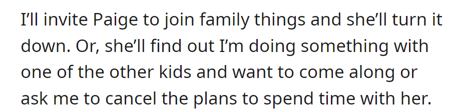 Paige declines family invites but wants to join when he's with the other kids, even asking him to cancel plans for her.