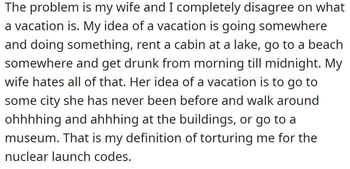 But when it comes to vacations, they can't agree: