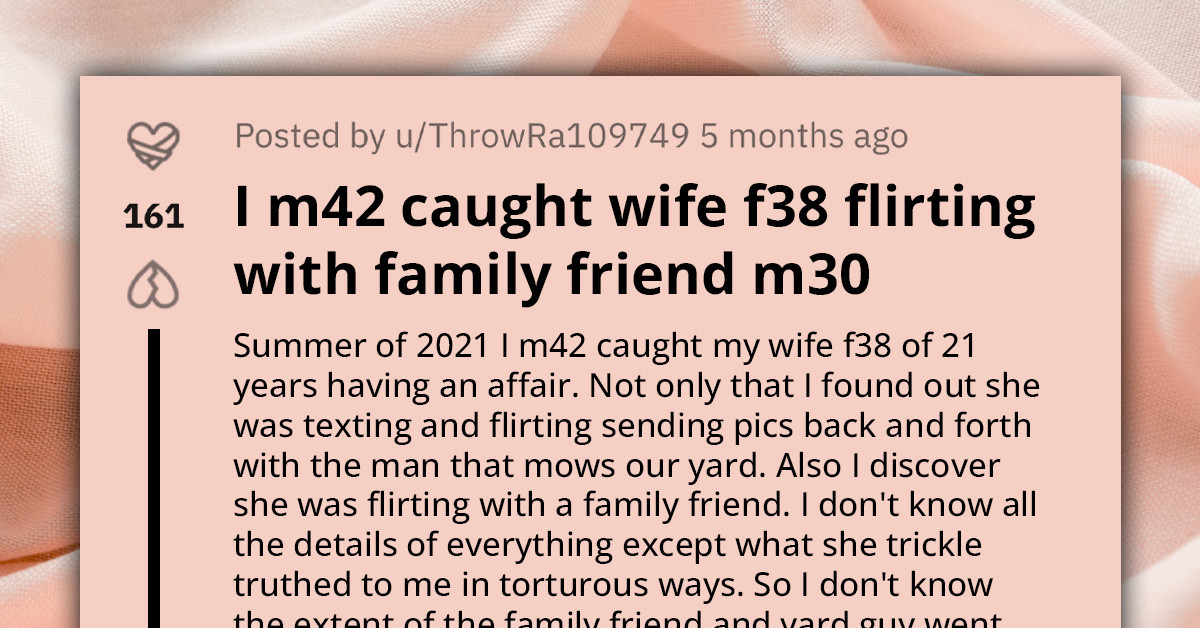 Man Finds Out That His Wife of More Than Two Decades Is Cheating on Him and Flirting with a Family Friend, Seeks Help Online