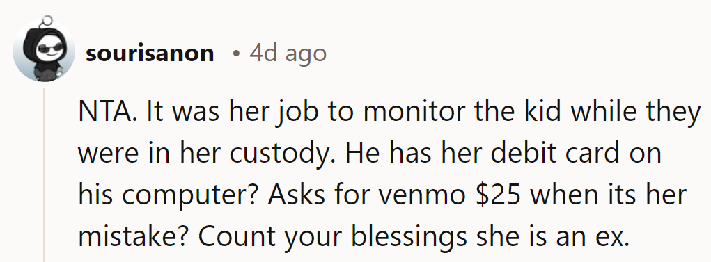 NTA. Debit card on his computer? She wants $25? Blessings for the ex!