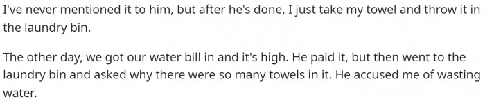 However, when he got the water bill, he blamed her extra towels for why it was higher than normal.