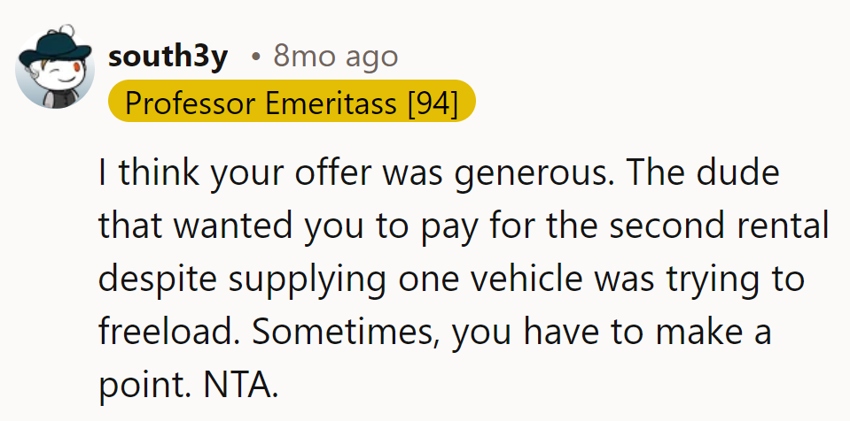 Generosity on fleek! Playing fair means no freeloaders. Making a point, not a taxi service. Definitely NTA.
