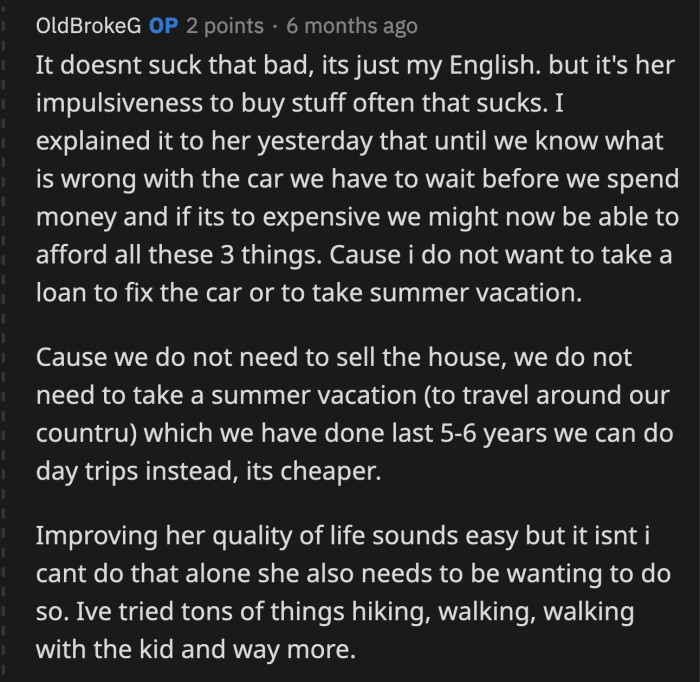 OP clarified that their financial situation isn't that terrible. He just wanted his girlfriend to understand that they needed to prioritize where their money went and maybe opt for cheaper alternatives.
