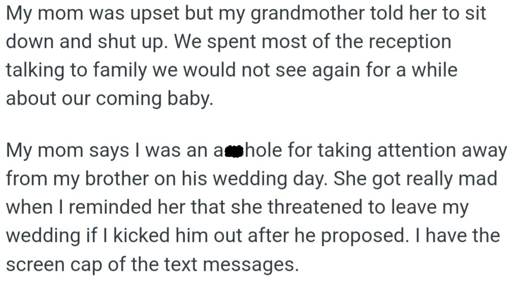 OP's Mom Slammed Him for Stealing the Show at His Brother's Wedding with a Pregnancy Announcement, but OP Swiftly Reminded His Mom of Her Own Past Threat When His Brother Proposed at His Wedding.