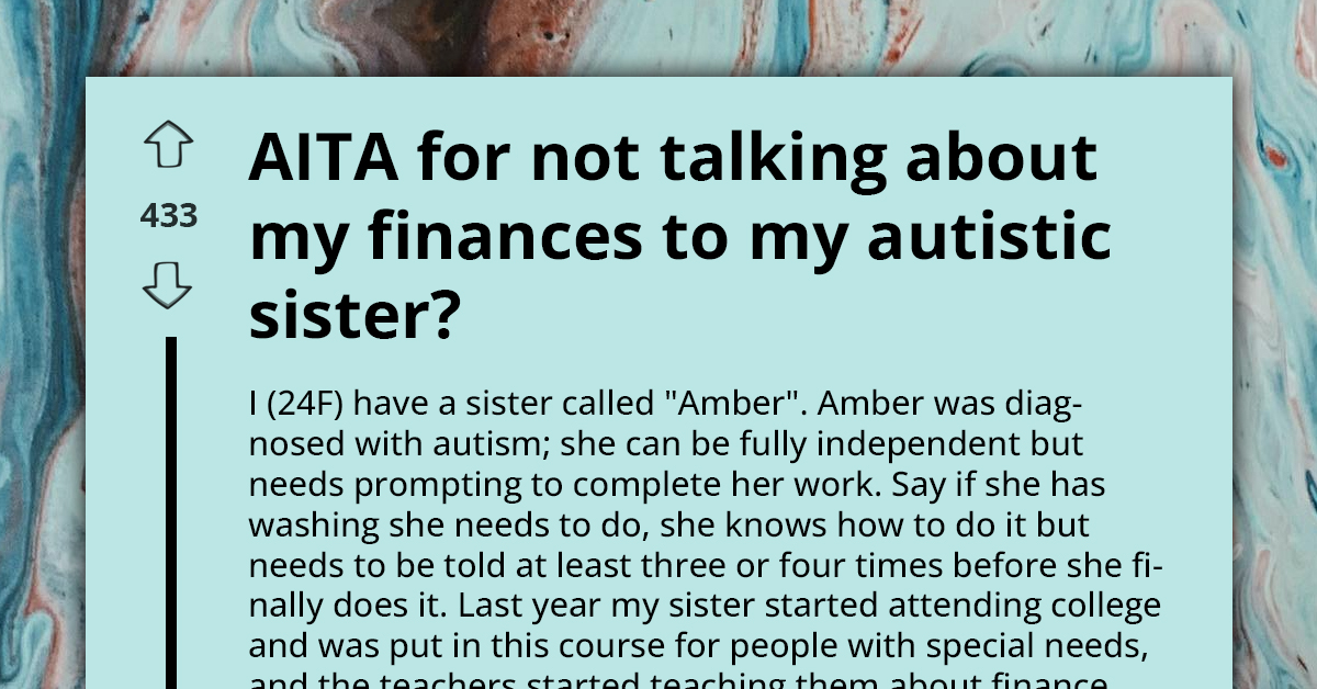 Woman Refuses To Share Pay Slips With Autistic Sister Curious About Finance, Asks If She Is A-Hole