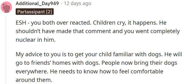 A Redditor said they've both overreacted, and the OP should get his child familiar with dogs