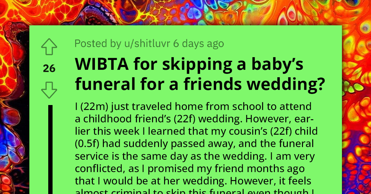 Man Is Torn Between Attending His Close Friend's Wedding Or Going For A Funeral, Redditors Drop Their One Cent