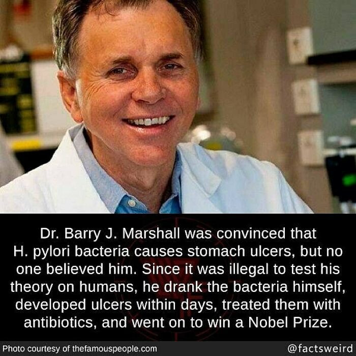 41. A doctor tested his theory on himself and won a Nobel Prize