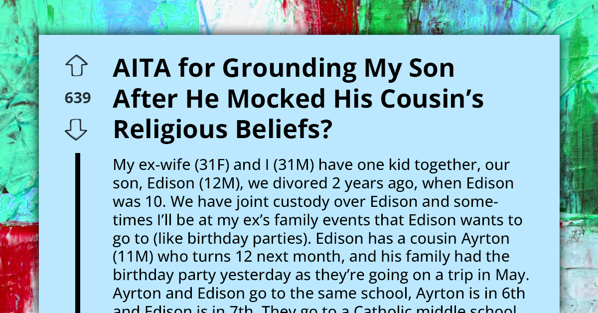 AITA For Grounding My Son After He Mocked His Cousin’s Religious Beliefs