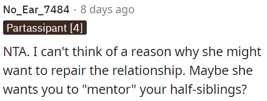 It is unclear why she wants to mend the relationship.