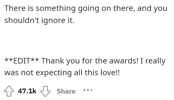 There is definitely something going on here, and no, she should not ignore it at all.