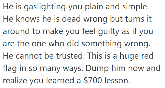 He’s manipulating OP into feeling guilty when he’s the one at fault—a $700 lesson learned.