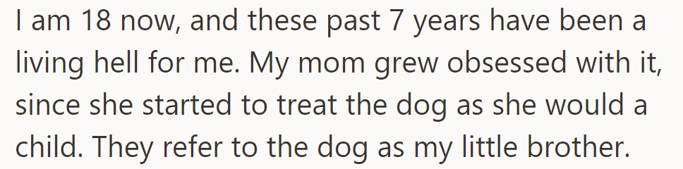 At 18, she feels tormented as her mom treats the dog like a child, calling it her 