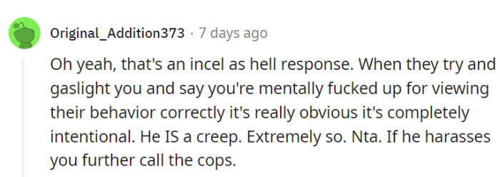 His gaslighting and creepy behavior definitely seem intentional.