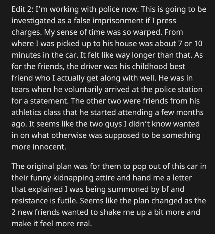 The kidnapping plan was taken too literally and too far. They will be charged with false imprisonment if OP decides to press charges.