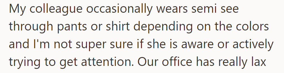 OP has a colleague who occasionally wears see-through clothes—whether for attention or not, OP is unsure.