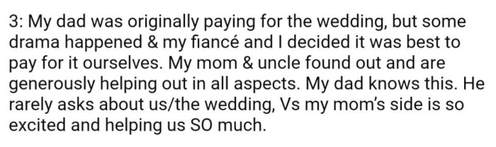 After some undisclosed drama, OP and her fiancé opted not to let her father pay for their wedding as planned, and again, OP's uncle stepped up to help