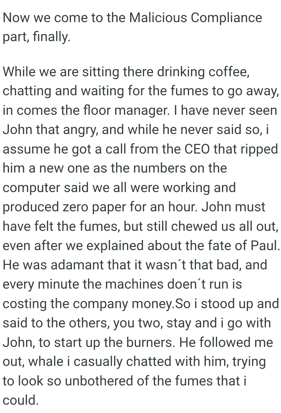 The floor manager, John, must have felt the fumes, but still chewed them all out