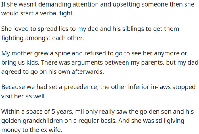 She sought drama by demanding attention and sparking conflicts. OP's mother's stance led others to stop visiting as well.