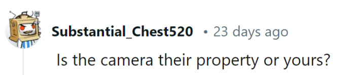 Well, it's like the camera's a prop in this rental drama, but who owns it—that's the real cliffhanger in the storyline!