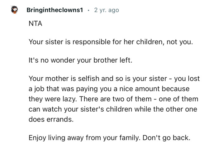 “Your sister is responsible for her children, not you. It's no wonder your brother left.”