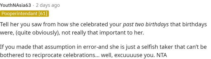 He really should talk to her and let her know exactly why he decided not to do anything for her birthday after she chose not to do anything for his in the past years.