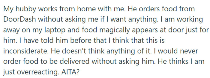 OP and her husband both work from home. Her husband often orders food just for himself, without asking her.