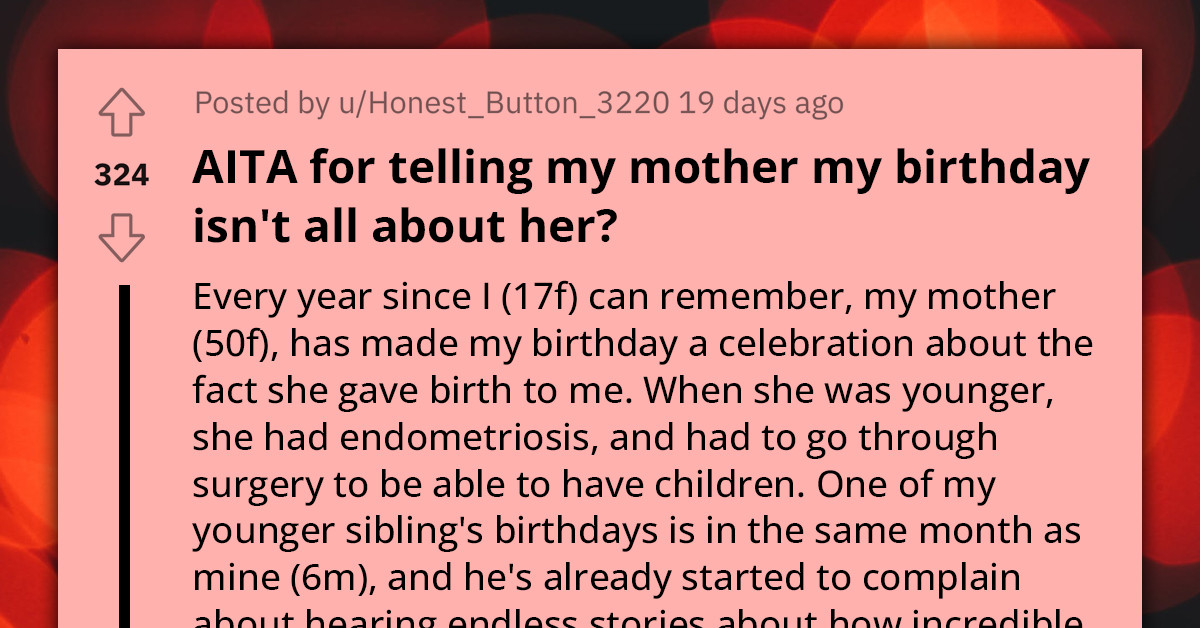 Mom Develops Habit Of Making Her Children's Birthday All About Herself, Fed-Up Daughter Gives Her A Piece Of Her Mind