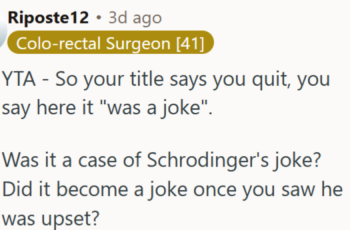 Calling it a joke only after he got upset does not make it a joke