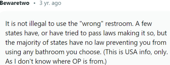 Few states have laws, but the majority allow choosing any bathroom