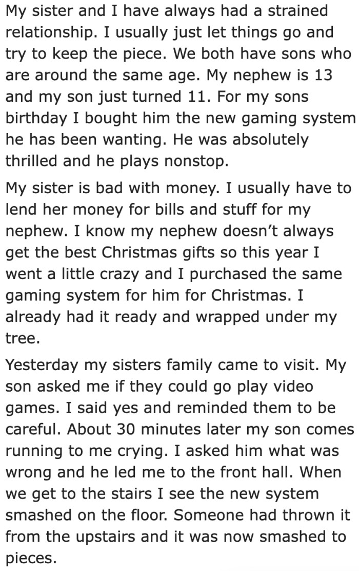 The reason she took back the console meant for the nephew is that he smashed her son's console.