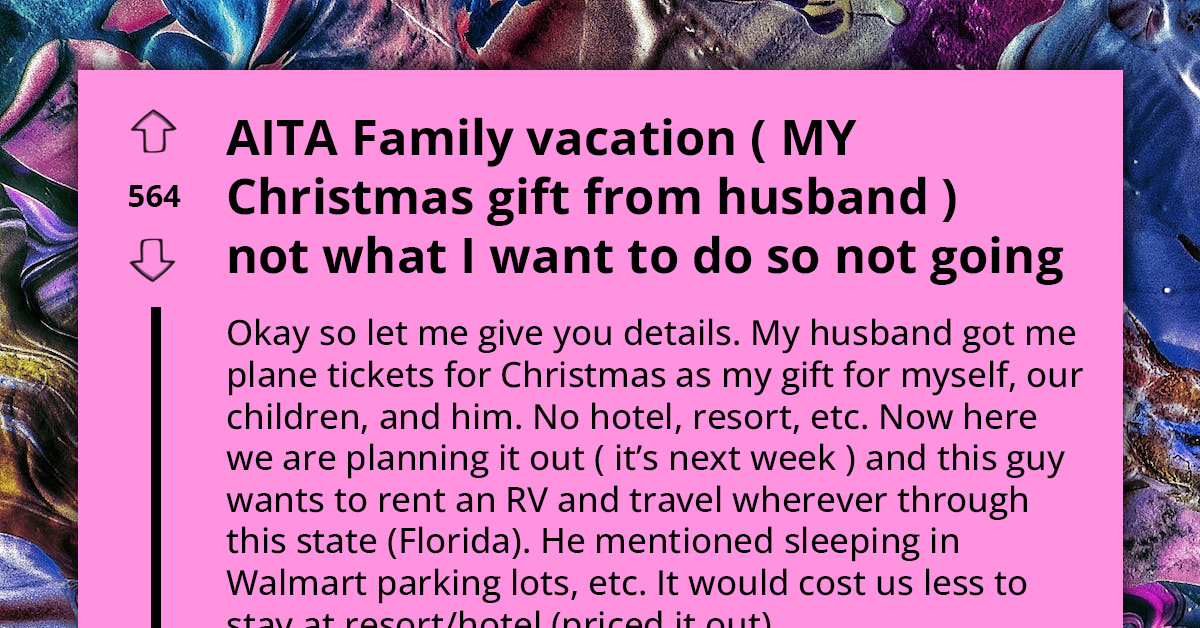 Woman Going Crazy Over Husband's Spontaneity - He Rents RV And Wants Them To Travel For Vacation