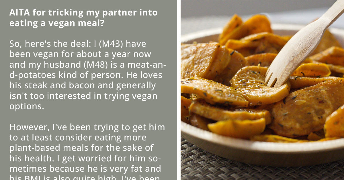 Redditor Bashed By Online Community For Tricking His Partner Into Eating A Vegan Meal