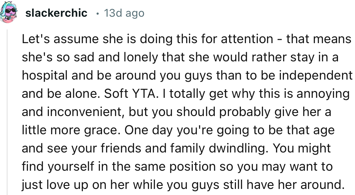 “Soft YTA. I totally get why this is annoying and inconvenient, but you should probably give her a little more grace.”